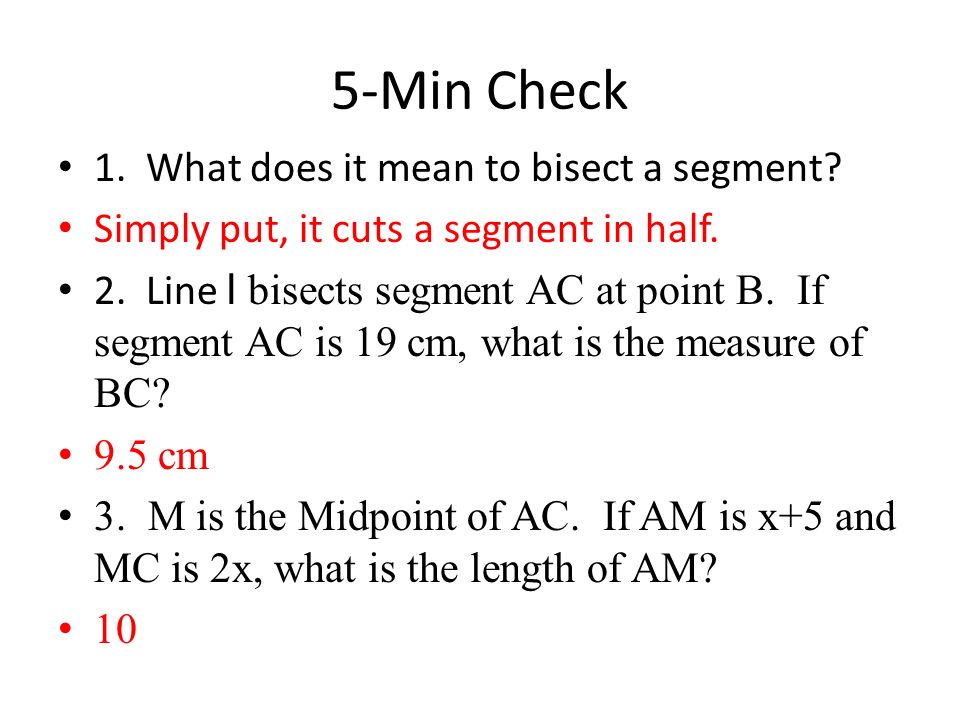 5-Min Check 1. What does it mean to bisect a segment.