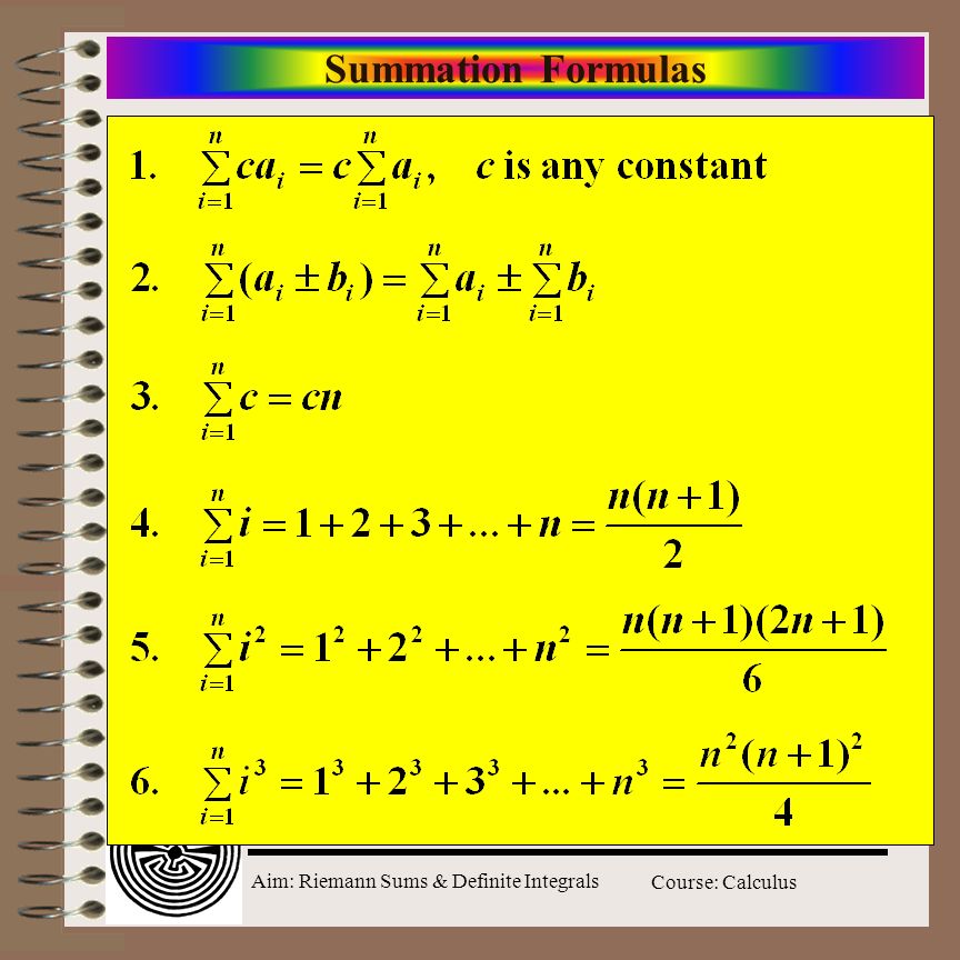 Aim: Riemann Sums & Definite Integrals Course: Calculus Summation Formulas