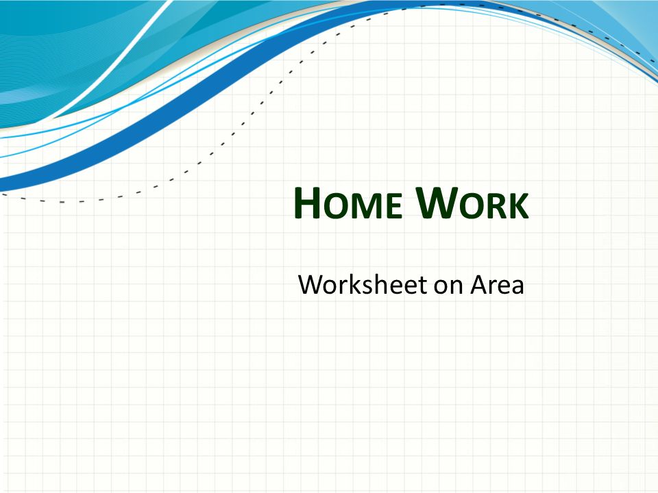 H OME W ORK Worksheet on Area