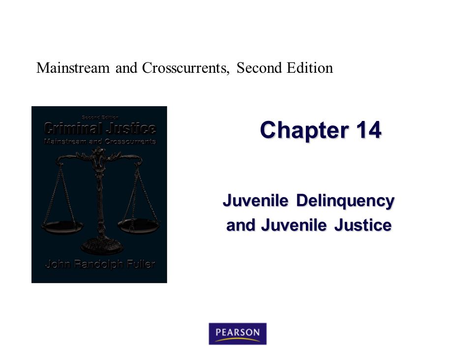 Mainstream and Crosscurrents, Second Edition Chapter 14 Juvenile Delinquency and Juvenile Justice