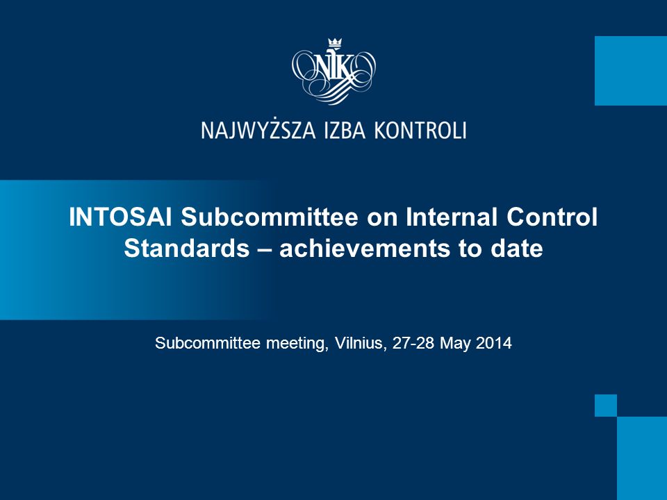 INTOSAI Subcommittee on Internal Control Standards – achievements to date Subcommittee meeting, Vilnius, May 2014