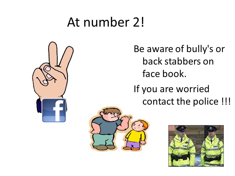 At number 2. Be aware of bully s or back stabbers on face book.