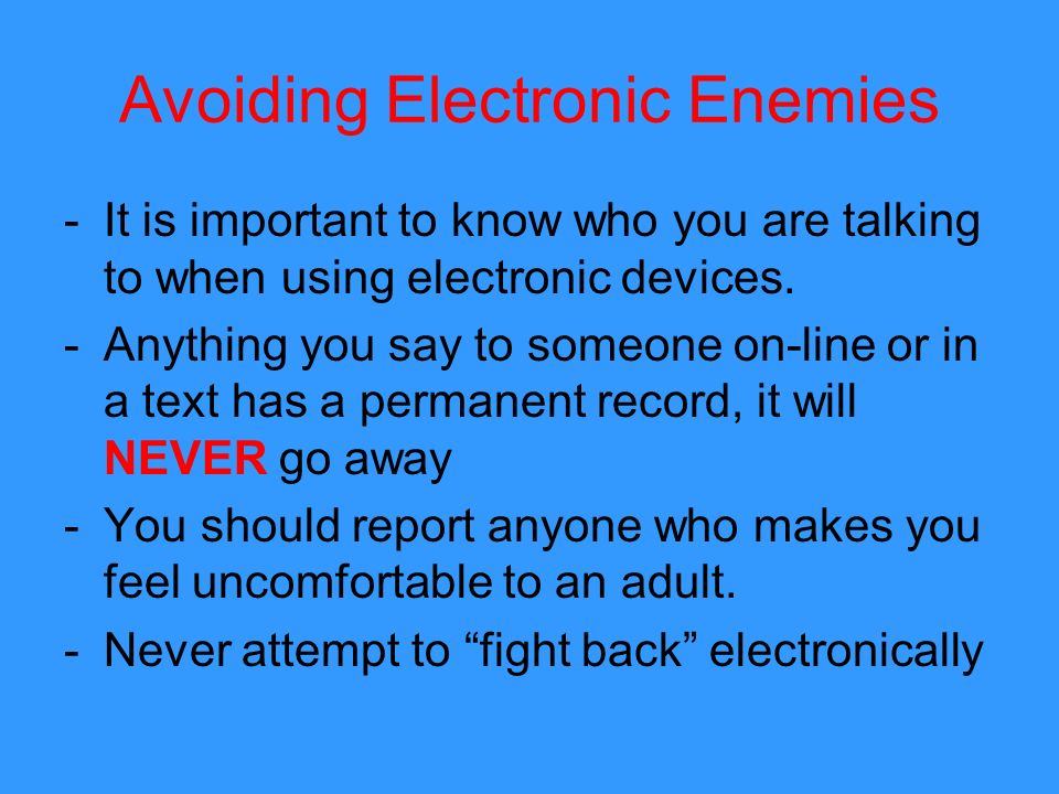 Avoiding Electronic Enemies -It is important to know who you are talking to when using electronic devices.