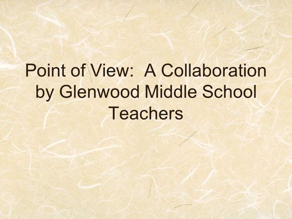 Point of View: A Collaboration by Glenwood Middle School Teachers