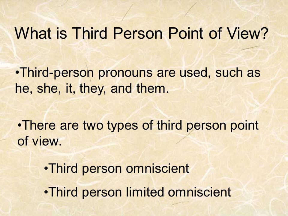There are two types of third person point of view.
