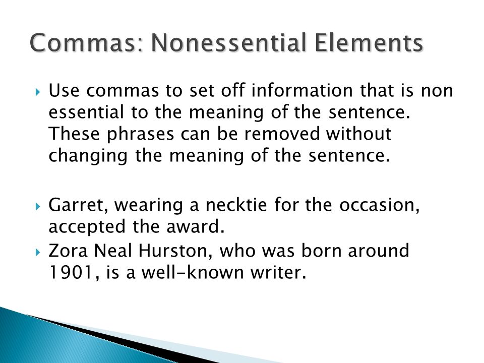  Use commas to set off information that is non essential to the meaning of the sentence.