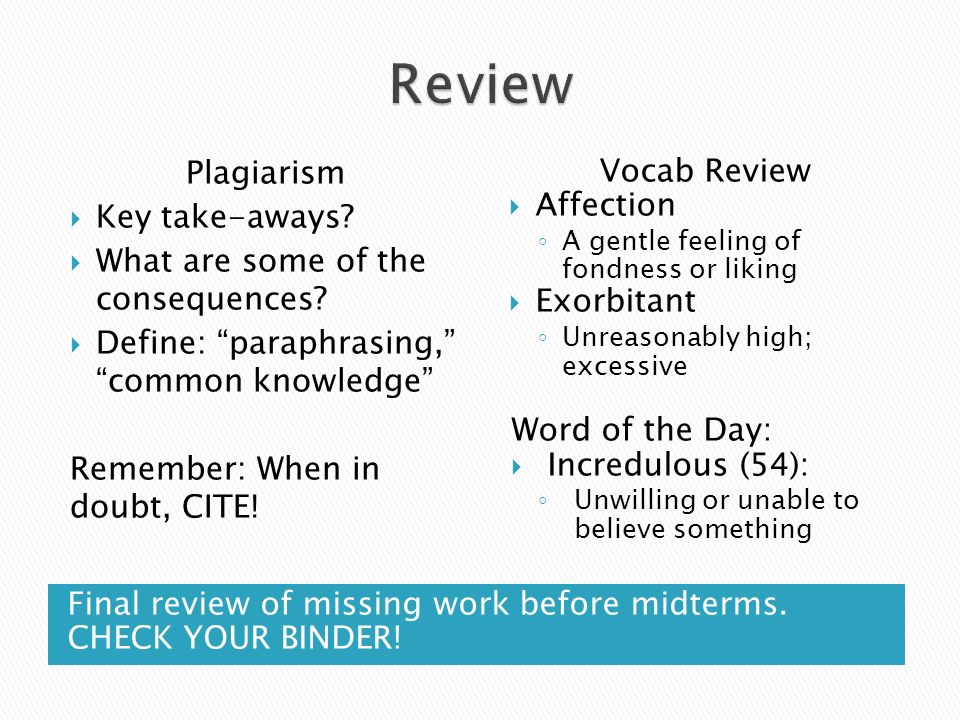 Final review of missing work before midterms. CHECK YOUR BINDER.