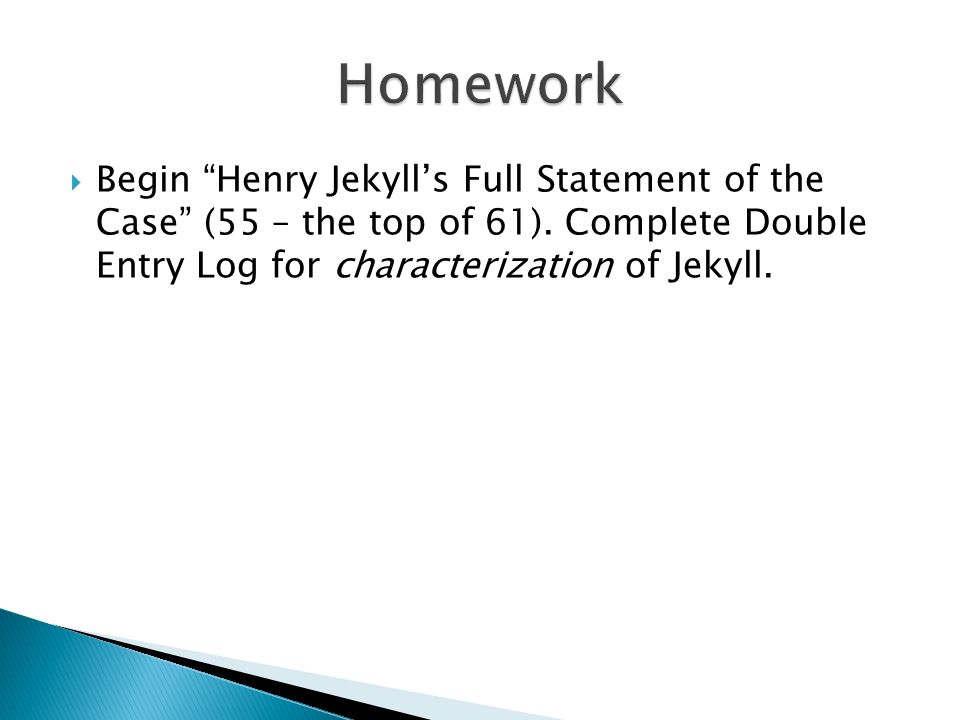 Begin Henry Jekyll’s Full Statement of the Case (55 – the top of 61).