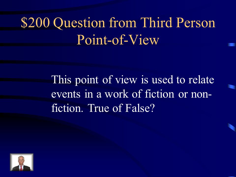 $100 Answer from Third Person Point-of-View False