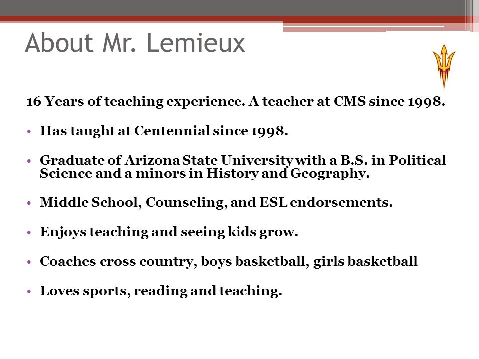 About Mr. Lemieux 16 Years of teaching experience.