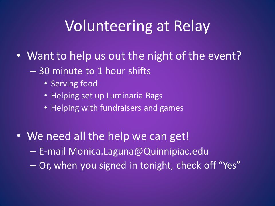 Volunteering at Relay Want to help us out the night of the event.