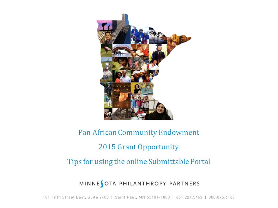 Pan African Community Endowment 2015 Grant Opportunity Tips for using the online Submittable Portal
