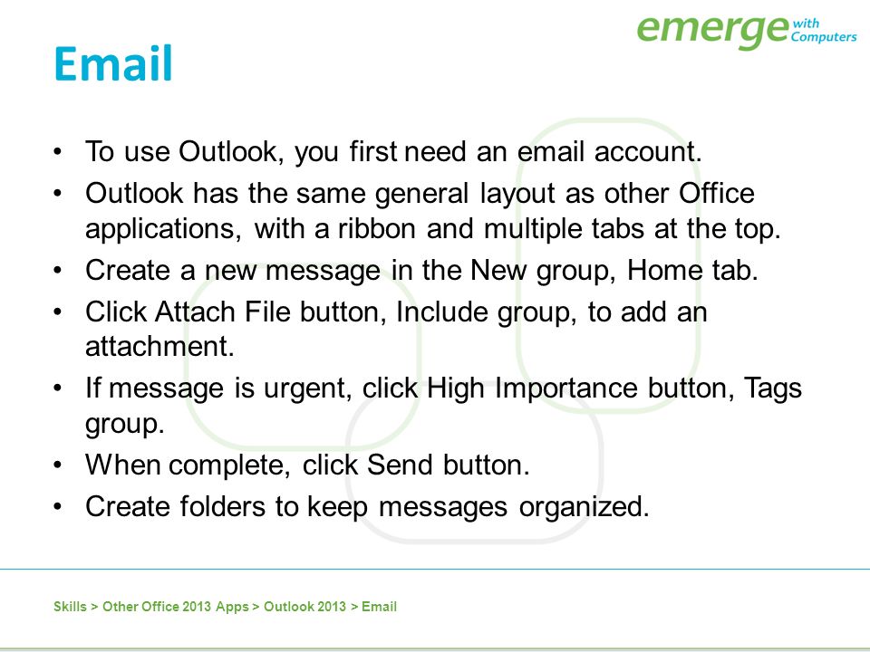 To use Outlook, you first need an  account.