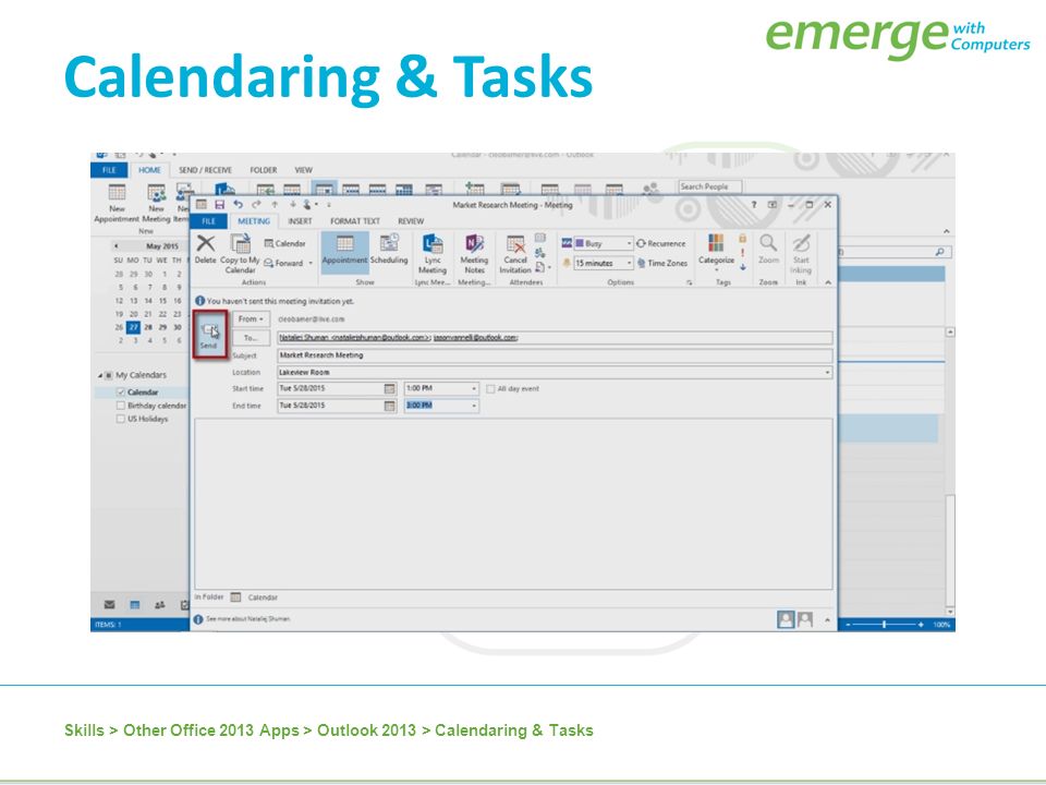 Skills > Other Office 2013 Apps > Outlook 2013 > Calendaring & Tasks Calendaring & Tasks