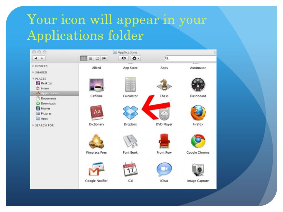 Your icon will appear in your Applications folder