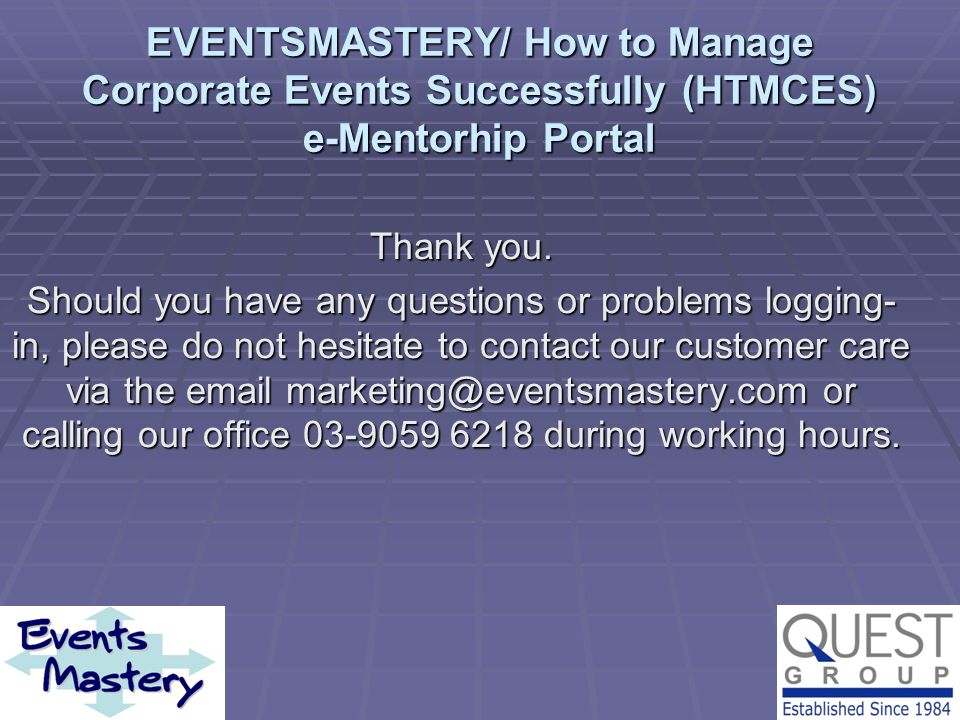 EVENTSMASTERY/ How to Manage Corporate Events Successfully (HTMCES) e-Mentorhip Portal Thank you.