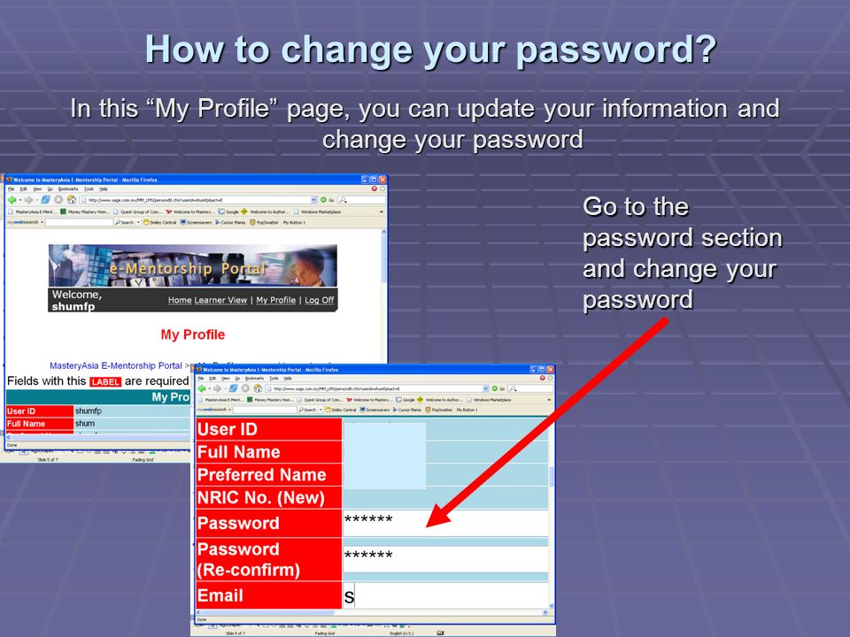 In this My Profile page, you can update your information and change your password How to change your password.