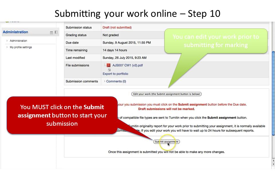 You can edit your work prior to submitting for marking Submitting your work online – Step 10 You MUST click on the Submit assignment button to start your submission