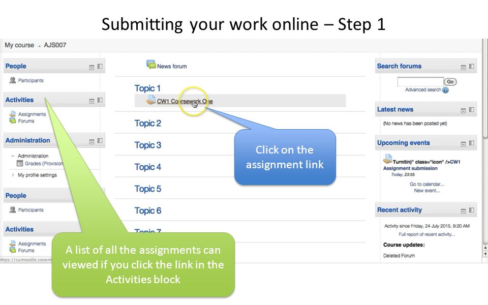 Submitting your work online – Step 1 Click on the assignment link A list of all the assignments can viewed if you click the link in the Activities block