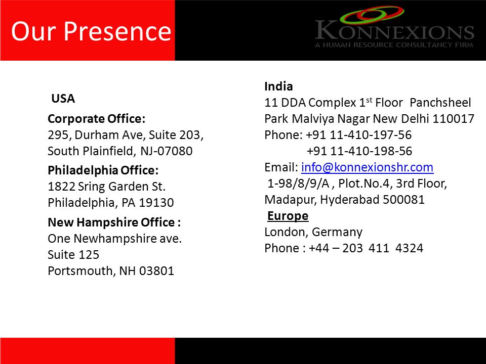 Our Presence USA Corporate Office: 295, Durham Ave, Suite 203, South Plainfield, NJ Philadelphia Office: 1822 Sring Garden St.