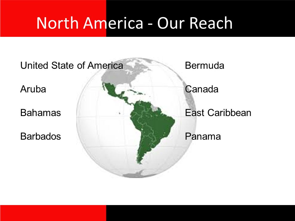 North America - Our Reach United State of America Aruba Bahamas Barbados Bermuda Canada East Caribbean Panama