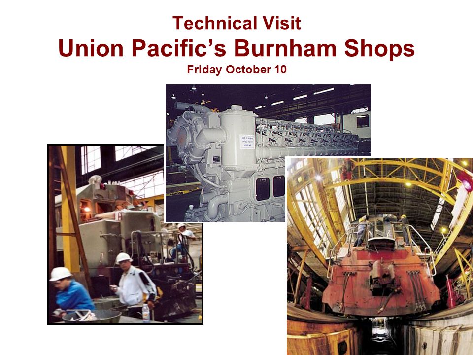 Technical Visit Union Pacific’s Burnham Shops Friday October 10