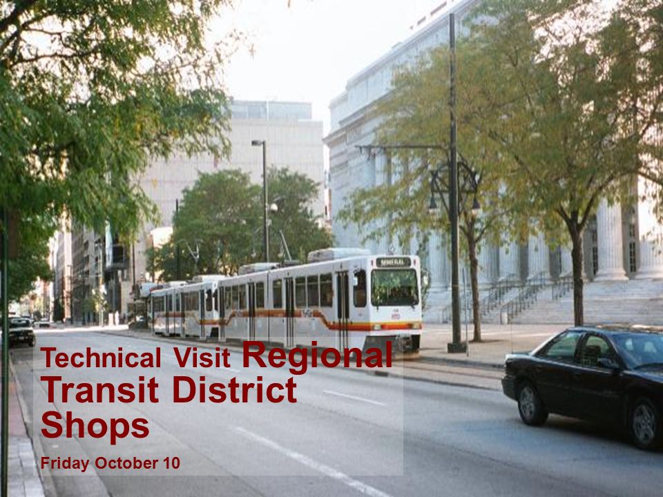 Technical Visit Regional Transit District Shops Friday October 10