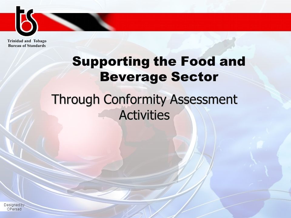 Designed by CPersad Supporting the Food and Beverage Sector Through Conformity Assessment Activities
