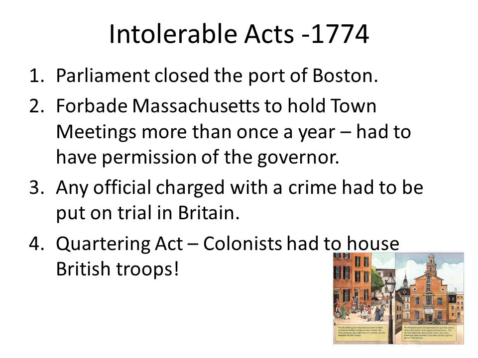 Intolerable Acts Parliament closed the port of Boston.