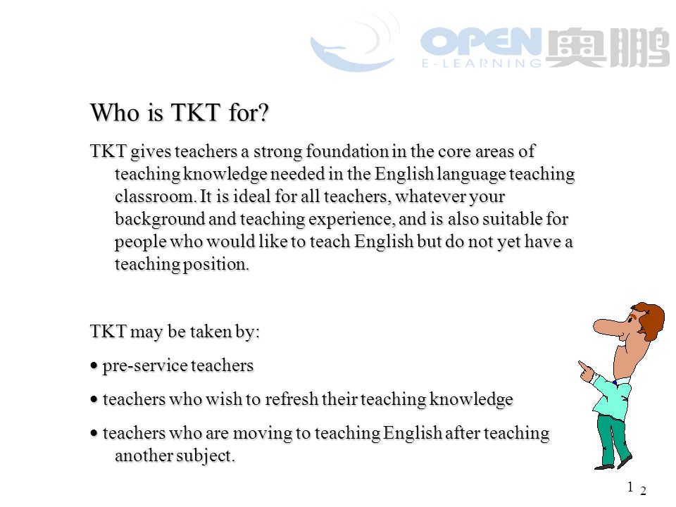 TKT 英语教学能力认证 （ Teaching Knowledge Test) It is a new test from Cambridge ESOL about teaching English to speakers of other languages.