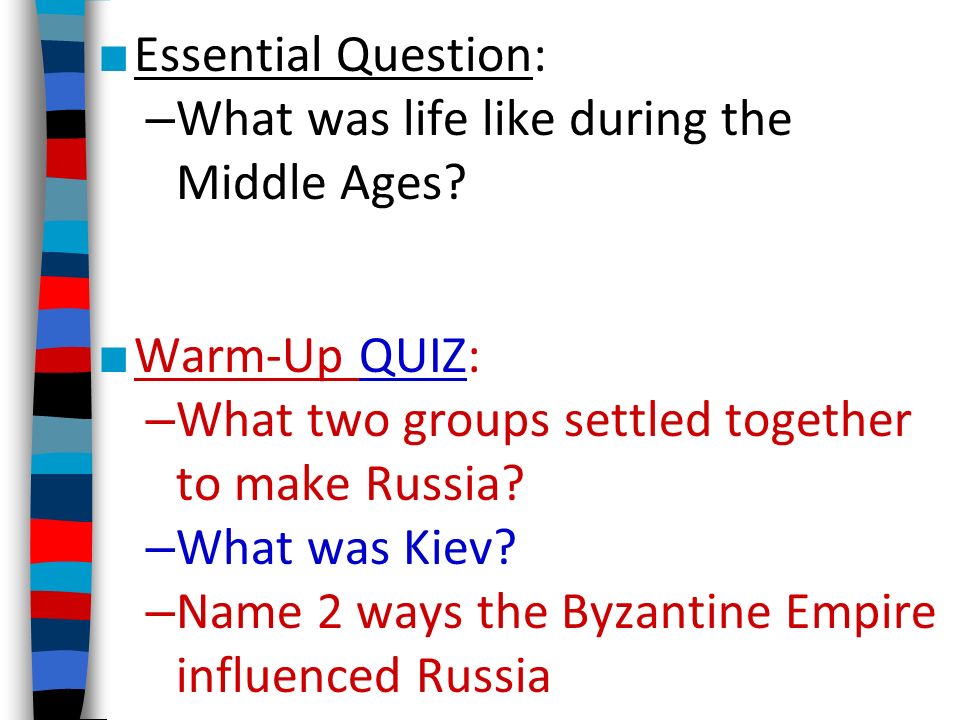 ■ Essential Question: – What was life like during the Middle Ages.
