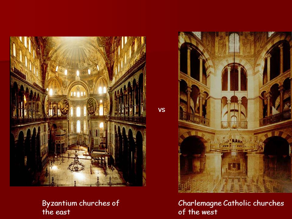 vs Byzantium churches of the east Charlemagne Catholic churches of the west
