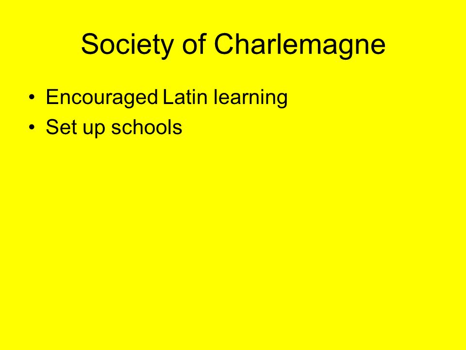 Society of Charlemagne Encouraged Latin learning Set up schools