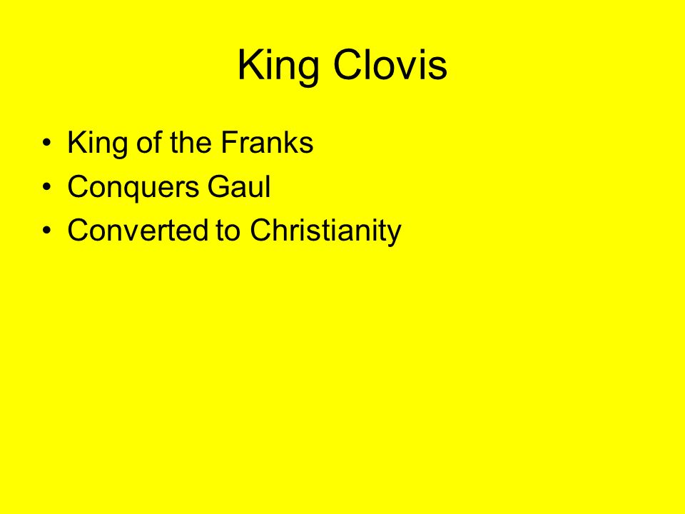 King Clovis King of the Franks Conquers Gaul Converted to Christianity