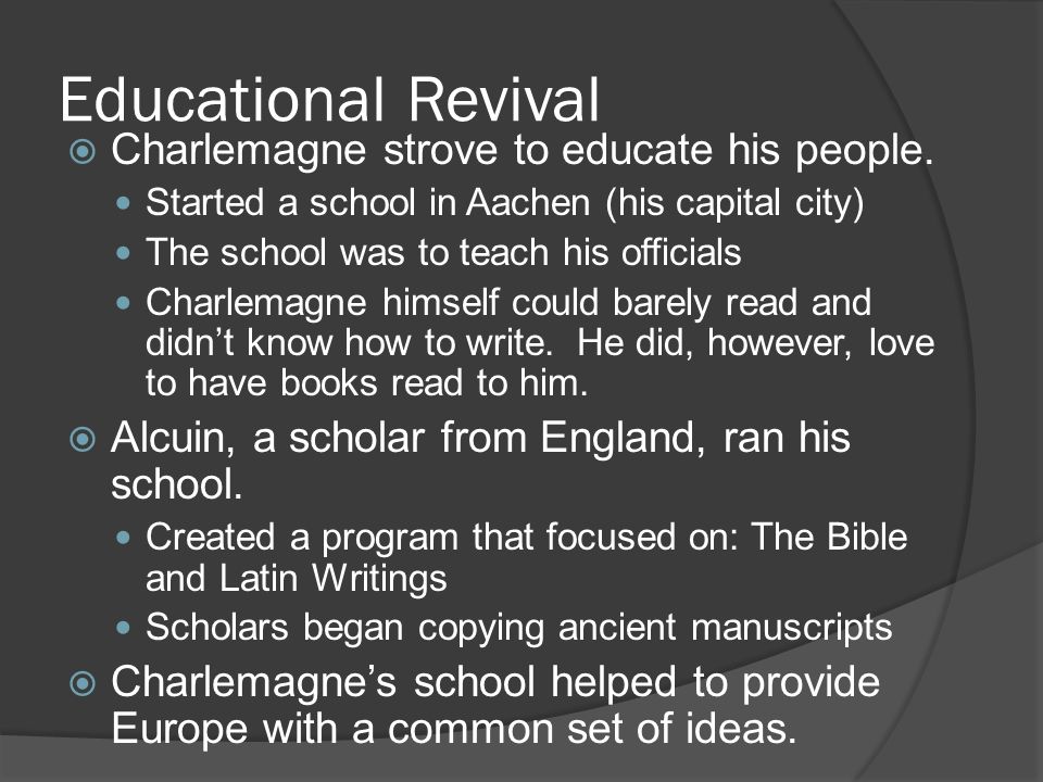 Educational Revival  Charlemagne strove to educate his people.