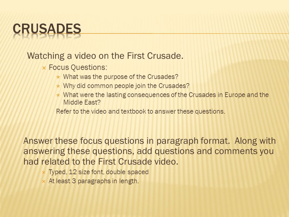 Watching a video on the First Crusade.  Focus Questions:  What was the purpose of the Crusades.