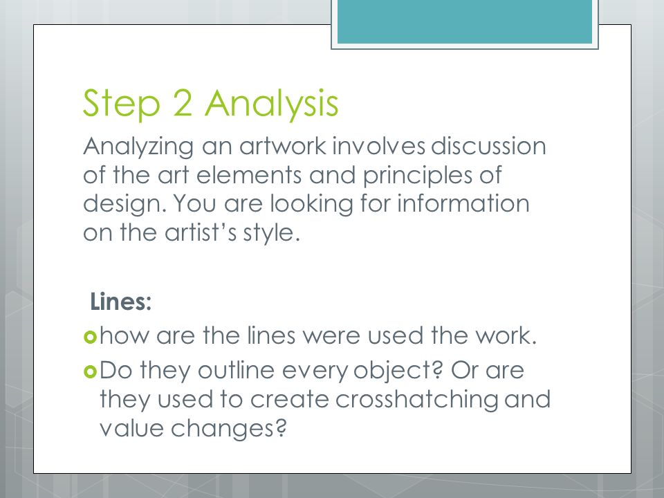 Step 2 Analysis Analyzing an artwork involves discussion of the art elements and principles of design.