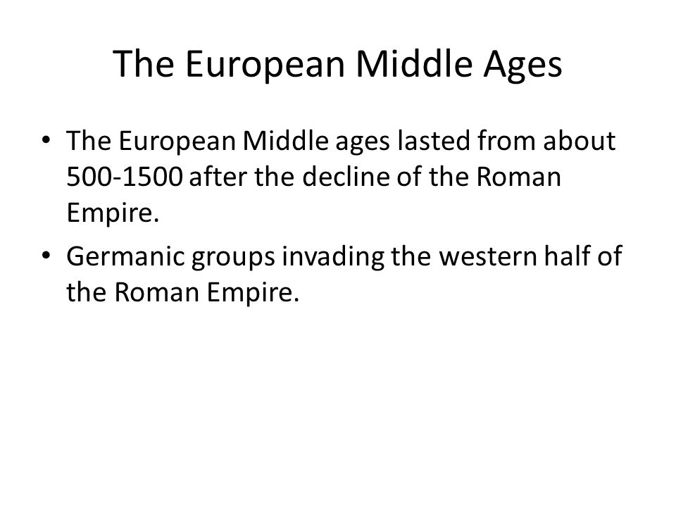 The European Middle ages lasted from about after the decline of the Roman Empire.