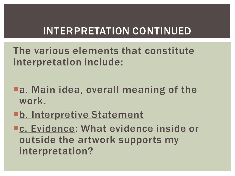 The various elements that constitute interpretation include:  a.