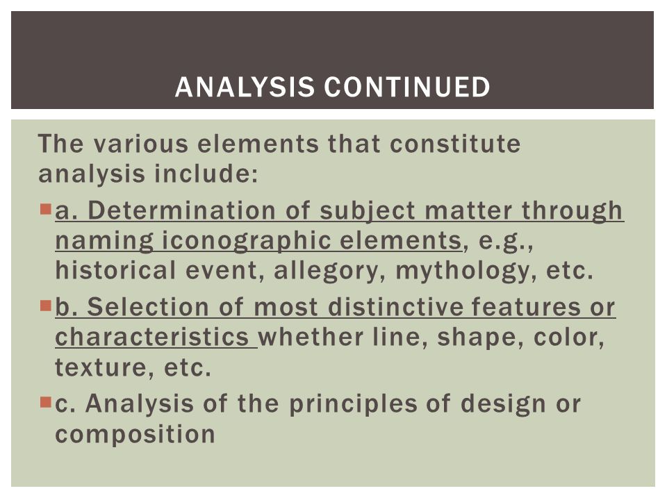 The various elements that constitute analysis include:  a.