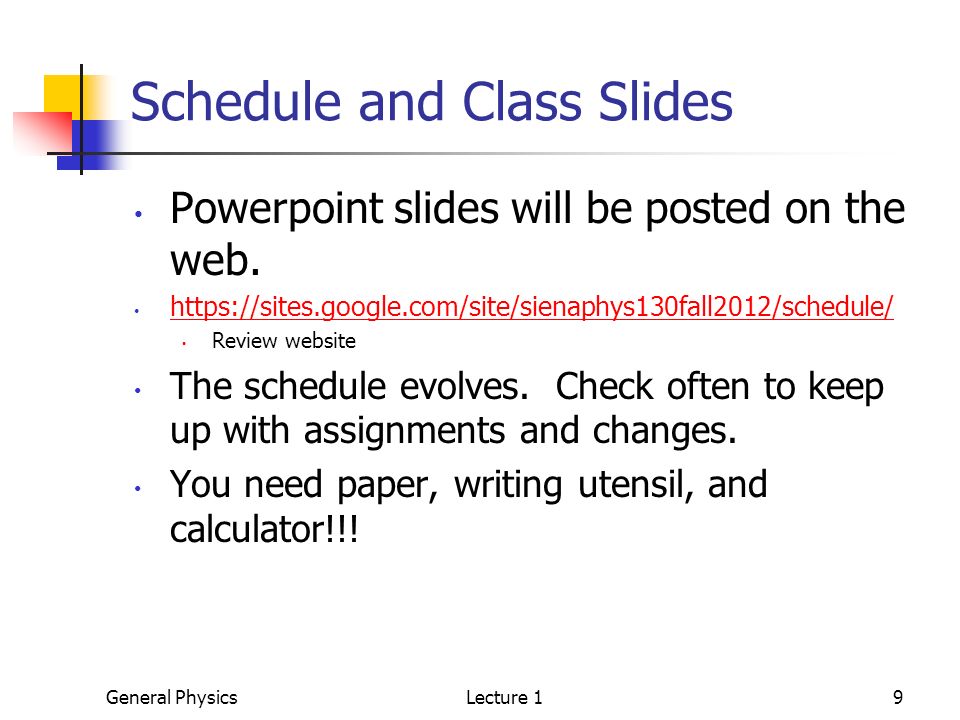 General PhysicsLecture 19 Schedule and Class Slides Powerpoint slides will be posted on the web.