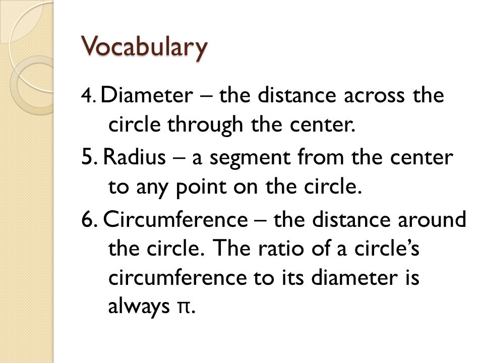 Vocabulary 4. Diameter – the distance across the circle through the center.