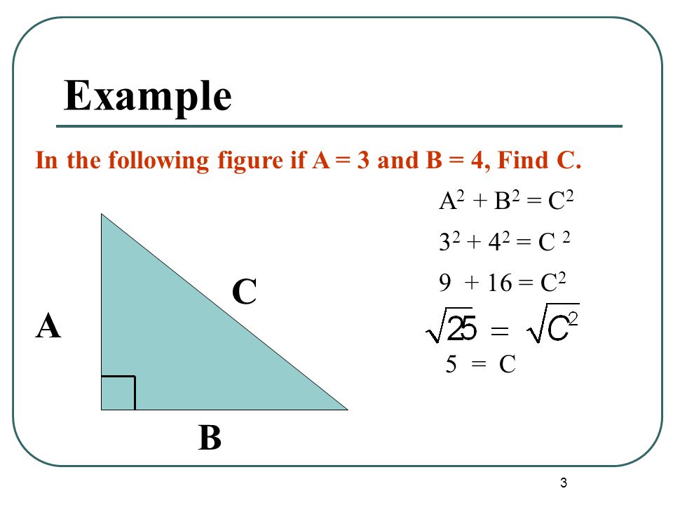 3 Example A B C In the following figure if A = 3 and B = 4, Find C.