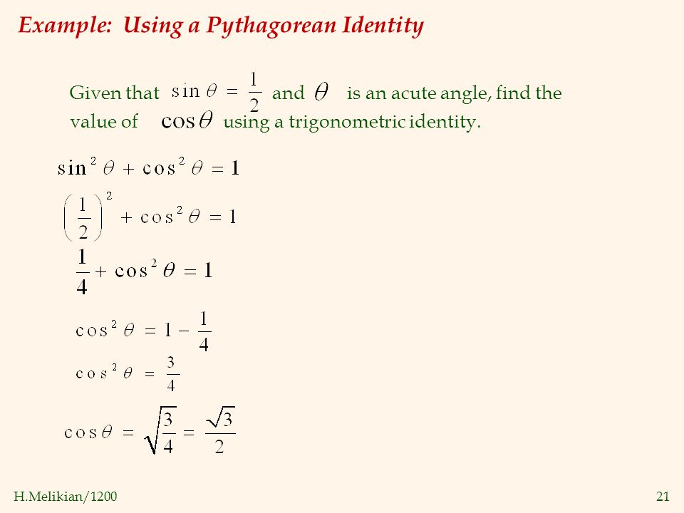 H.Melikian/ Example: Using a Pythagorean Identity Given that and is an acute angle, find the value of using a trigonometric identity.