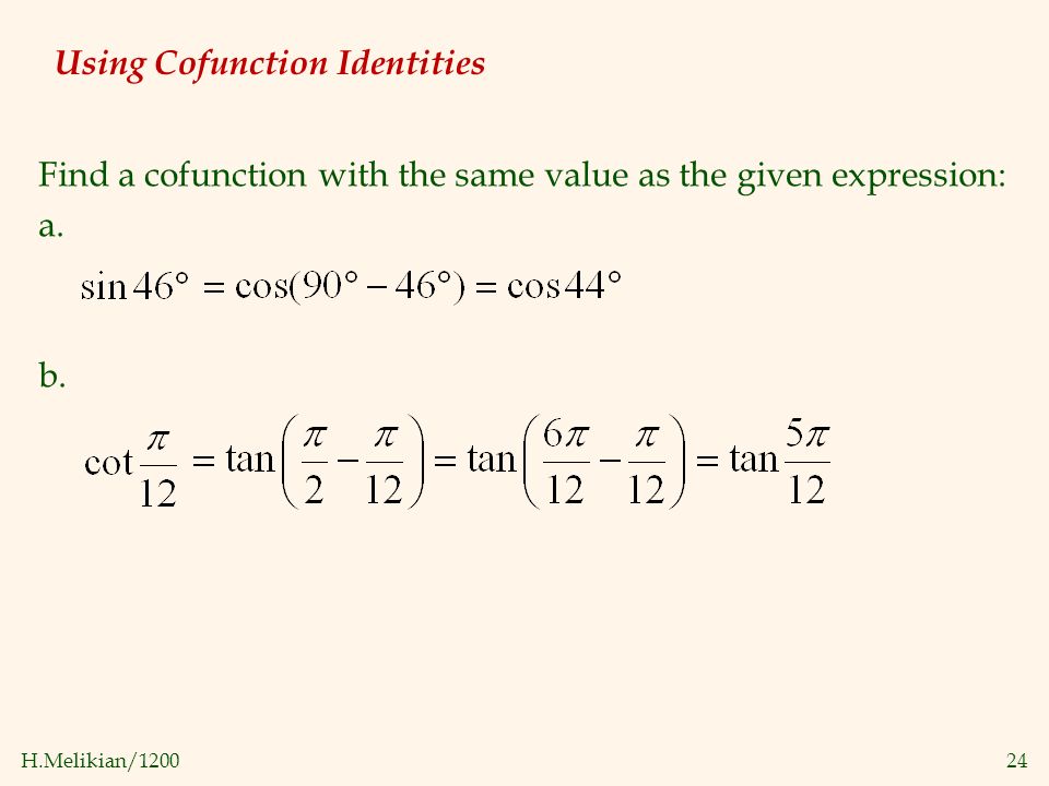 H.Melikian/ Using Cofunction Identities Find a cofunction with the same value as the given expression: a.