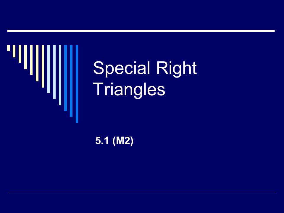 Special Right Triangles 5.1 (M2)