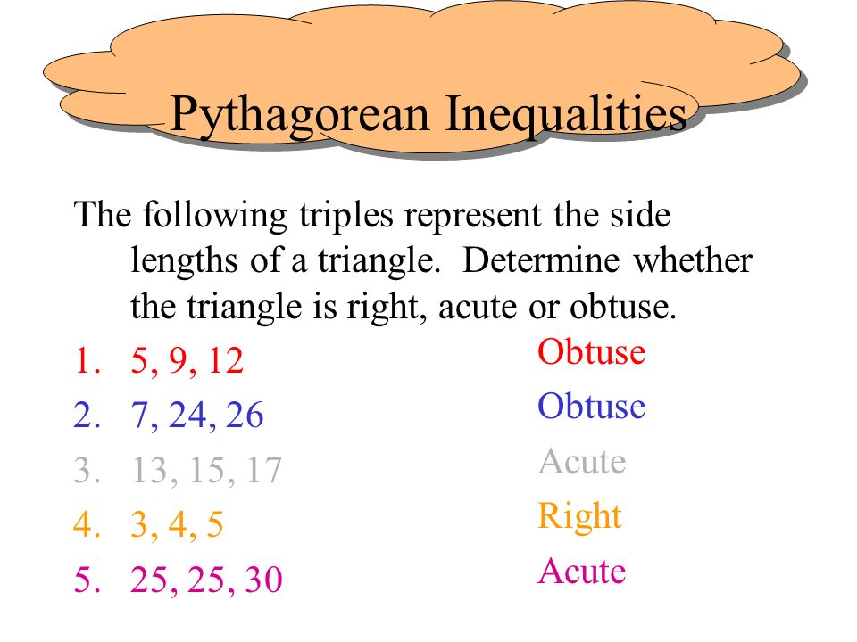 Pythagorean Inequalities The following triples represent the side lengths of a triangle.