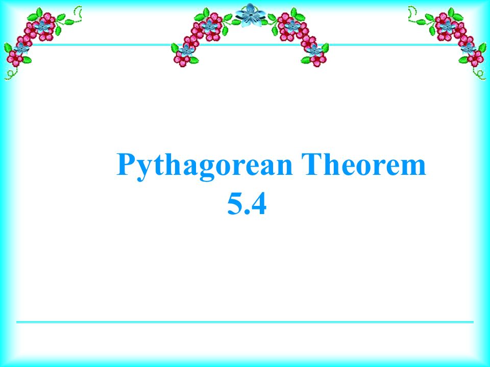 Pythagorean Theorem 5.4