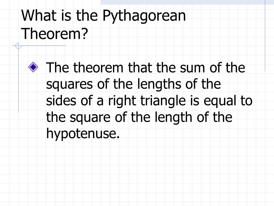 What is the Pythagorean Theorem.