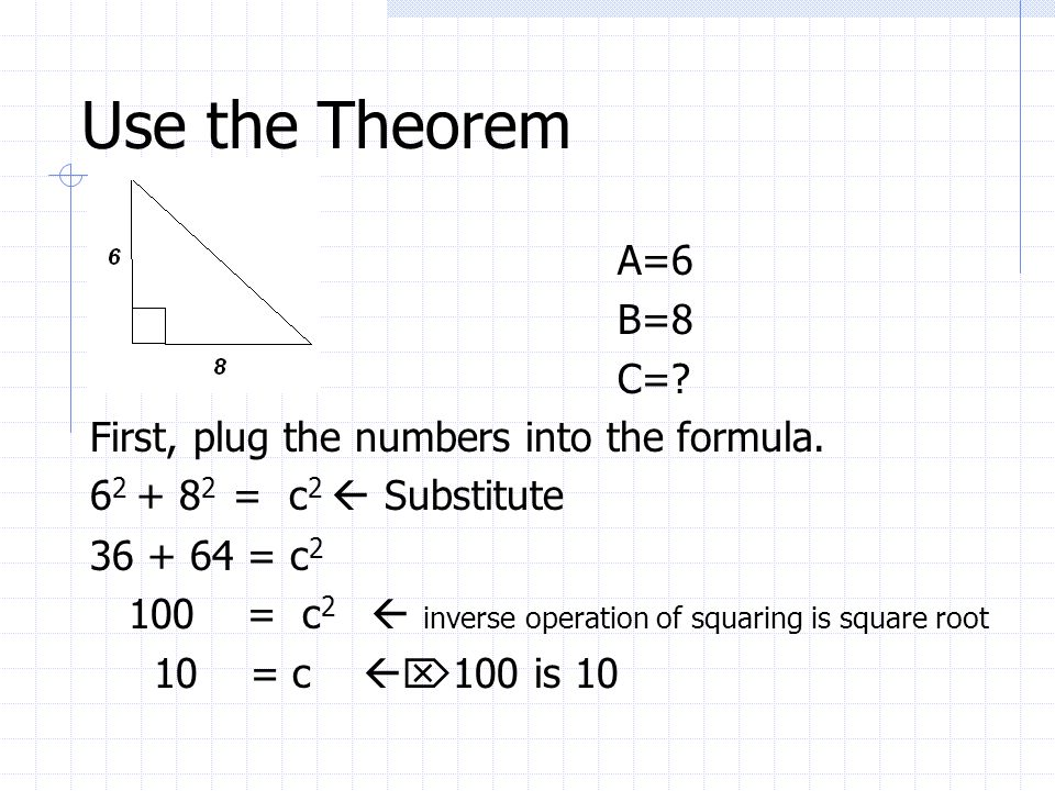 Use the Theorem A=6 B=8 C=. First, plug the numbers into the formula.